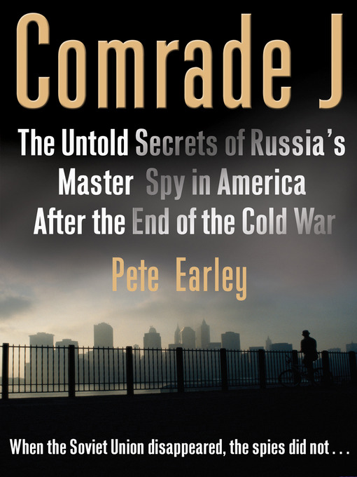 Title details for Comrade J by Pete Earley - Available